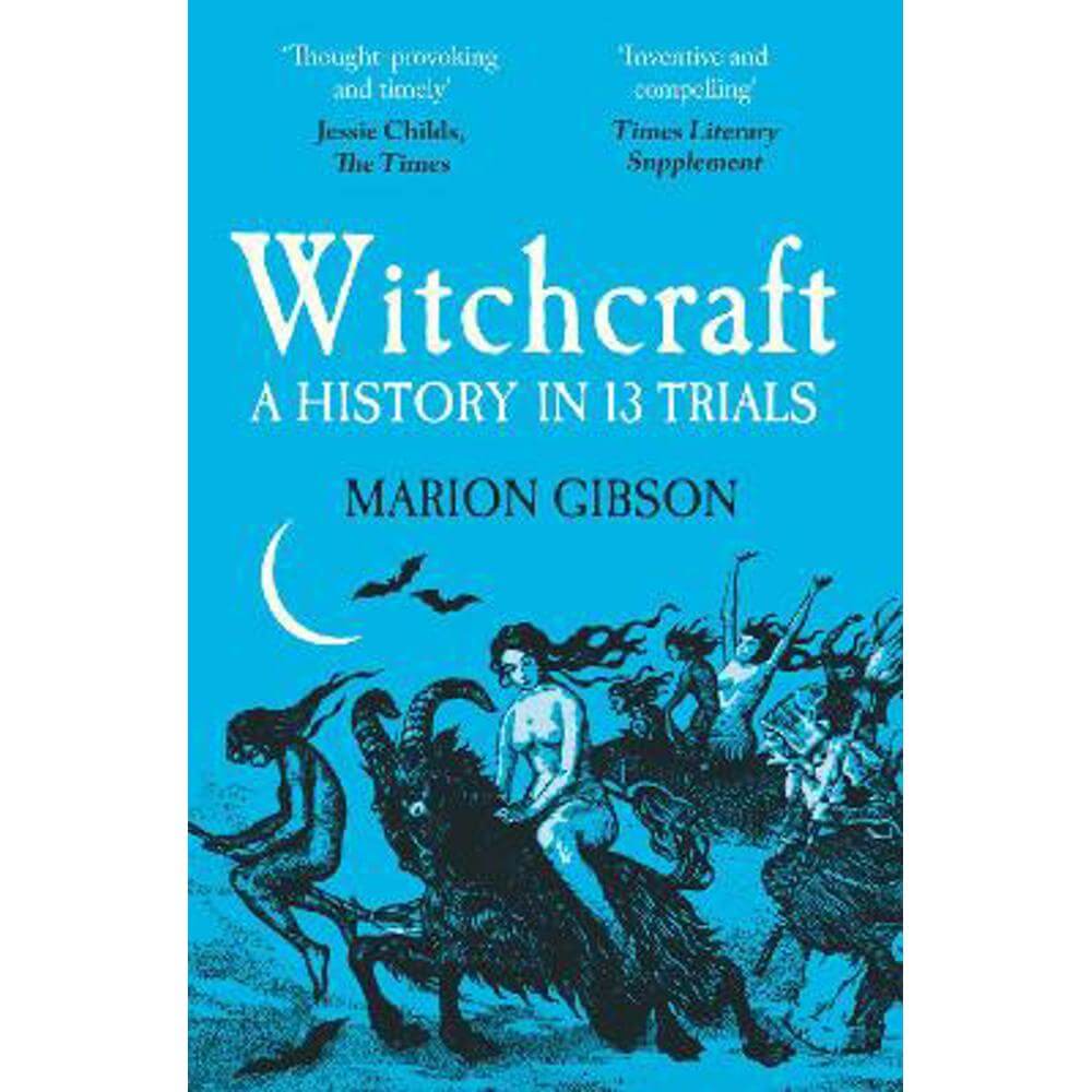 Witchcraft: A History in Thirteen Trials (Paperback) - Marion Gibson